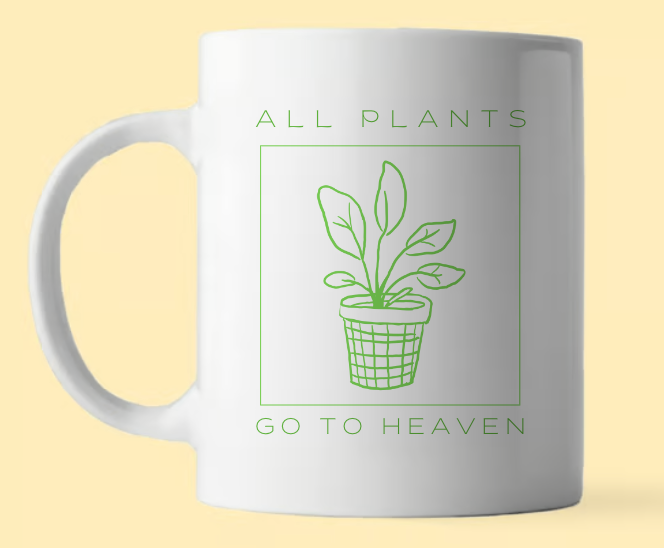 All Plants Go To Heaven (Mug)