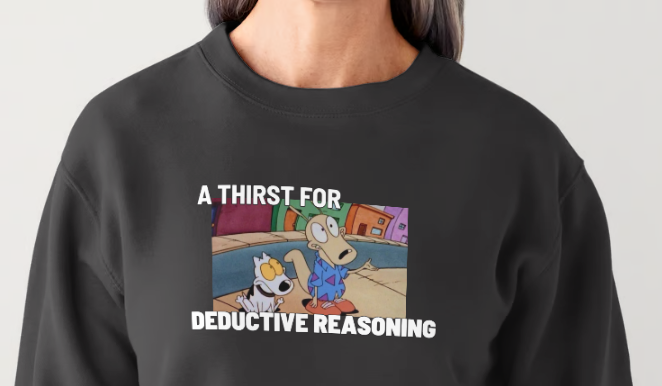 Deductive Reasoning Sweatshirt
